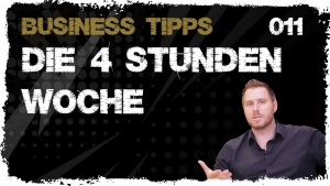 🎬📈 business tipps #011: 4h Woche als Unternehmer möglich? 