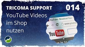🎬🤝tricoma support #014: Videos mit dem YouTube Connector im Shop nutzen