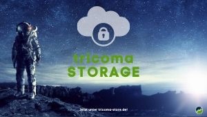 🆕 tricoma storage: Der Cloud-Speicher 