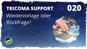 🎬🤝 tricoma support #020: Wiedervorlagen oder Rückfragen?