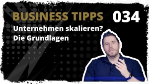 🎬📈 business tipps #034: Ein Unternehmen skalieren? Die Grundlagen!