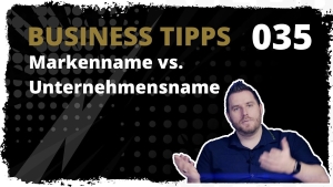🎬📈 business tipps #035: Markenname vs. Unternehmensname - Muss es identisch sein?