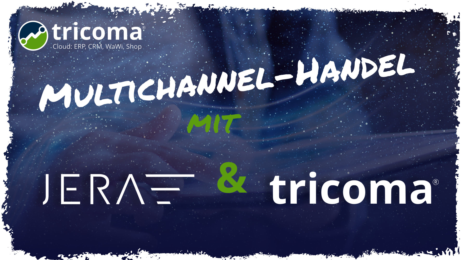 Einfacher Multichannel-Handel mit tricoma 5.0 und den FIBU-Schnittstellen von JERA Einfacher Multichannel-Handel mit tricoma 5.0 und den FIBU-Schnittstellen von JERA